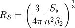 R_{S}=\left({\frac  {3}{4\pi }}{\frac  {S_{*}}{n^{2}\beta _{2}}}\right)^{{{\frac  {1}{3}}}}