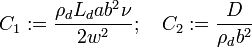 C_{1}:={\frac  {\rho _{d}L_{d}ab^{2}\nu }{2w^{2}}};\quad C_{2}:={\frac  {D}{\rho _{d}b^{2}}}