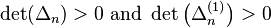 \det(\Delta _{n})>0\ {\mathrm  {and}}\ \det \left(\Delta _{n}^{{(1)}}\right)>0