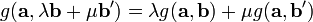 g({\mathbf  {a}},\lambda {\mathbf  {b}}+\mu {\mathbf  {b'}})=\lambda g({\mathbf  {a}},{\mathbf  {b}})+\mu g({\mathbf  {a}},{\mathbf  {b'}})