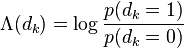 \Lambda (d_{k})=\log {\frac  {p(d_{k}=1)}{p(d_{k}=0)}}