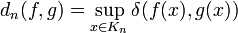 d_{n}(f,g)=\sup _{{x\in K_{n}}}\delta (f(x),g(x))