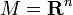 M={\mathbf  {R}}^{n}