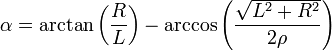 \alpha =\arctan \left({R \over L}\right)-\arccos \left({{\sqrt  {L^{2}+R^{2}}} \over 2\rho }\right)