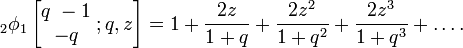 \;_{{2}}\phi _{1}\left[{\begin{matrix}q\;-1\\-q\end{matrix}}\;;q,z\right]=1+{\frac  {2z}{1+q}}+{\frac  {2z^{2}}{1+q^{2}}}+{\frac  {2z^{3}}{1+q^{3}}}+\ldots .