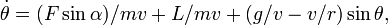 {\dot  {\theta }}=(F\sin \alpha )/mv+L/mv+(g/v-v/r)\sin \theta ,\,