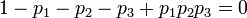 1-p_{1}-p_{2}-p_{3}+p_{1}p_{2}p_{3}=0