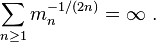 \sum _{{n\geq 1}}m_{n}^{{-1/(2n)}}=\infty ~.