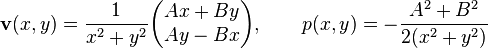 {\mathbf  {v}}(x,y)={\frac  {1}{x^{2}+y^{2}}}{\begin{pmatrix}Ax+By\\Ay-Bx\end{pmatrix}},\qquad p(x,y)=-{\frac  {A^{2}+B^{2}}{2(x^{2}+y^{2})}}