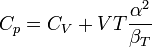 C_{{p}}=C_{{V}}+VT{\frac  {\alpha ^{{2}}}{\beta _{{T}}}}\,