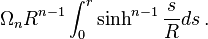 \Omega _{{n}}R^{{n-1}}\int _{0}^{r}\sinh ^{{n-1}}{\frac  {s}{R}}ds\,.