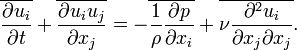 \overline {{\frac  {\partial u_{i}}{\partial t}}}+\overline {{\frac  {\partial u_{i}u_{j}}{\partial x_{j}}}}=-\overline {{\frac  {1}{\rho }}{\frac  {\partial p}{\partial x_{i}}}}+\overline {\nu {\frac  {\partial ^{2}u_{i}}{\partial x_{j}\partial x_{j}}}}.