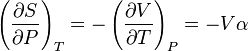 \left({\frac  {\partial S}{\partial P}}\right)_{{T}}=-\left({\frac  {\partial V}{\partial T}}\right)_{{P}}=-V\alpha \,