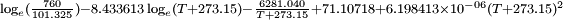 \scriptstyle \log _{e}({\frac  {760}{101.325}})-8.433613\log _{e}(T+273.15)-{\frac  {6281.040}{T+273.15}}+71.10718+6.198413\times 10^{{-06}}(T+273.15)^{2}