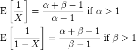 {\begin{aligned}&\operatorname {E}\left[{\frac  {1}{X}}\right]={\frac  {\alpha +\beta -1}{\alpha -1}}{\text{ if  }}\alpha >1\\&\operatorname {E}\left[{\frac  {1}{1-X}}\right]={\frac  {\alpha +\beta -1}{\beta -1}}{\text{ if }}\beta >1\end{aligned}}