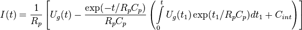 I(t)={\frac  {1}{R_{p}}}\left[U_{g}(t)-{\frac  {\exp(-t/R_{p}C_{p})}{R_{p}C_{p}}}\left(\int \limits _{{0}}^{{t}}U_{g}(t_{1})\exp(t_{1}/R_{p}C_{p})dt_{1}+C_{{int}}\right)\right]