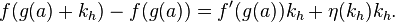 f(g(a)+k_{h})-f(g(a))=f'(g(a))k_{h}+\eta (k_{h})k_{h}.\,