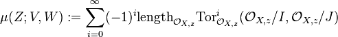 \mu (Z;V,W):=\sum _{{i=0}}^{\infty }(-1)^{i}{\text{length}}_{{{\mathcal  O}_{{X,z}}}}{\text{Tor}}_{{{\mathcal  O}_{{X,z}}}}^{i}({\mathcal  O}_{{X,z}}/I,{\mathcal  O}_{{X,z}}/J)