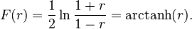 F(r)={1 \over 2}\ln {1+r \over 1-r}=\operatorname {arctanh}(r).