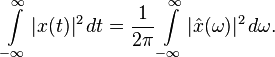 \int \limits _{{-\infty }}^{\infty }|x(t)|^{2}\,dt={\frac  {1}{2\pi }}\int \limits _{{-\infty }}^{\infty }|{\hat  {x}}(\omega )|^{2}\,d\omega .