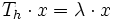 T_{{h}}\cdot x=\lambda \cdot x