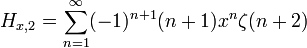 H_{{x,2}}=\sum _{{n=1}}^{{\infty }}(-1)^{{n+1}}(n+1)x^{n}\zeta (n+2)