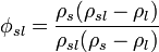 \phi _{{sl}}={\frac  {\rho _{{s}}(\rho _{{sl}}-\rho _{{l}})}{\rho _{{sl}}(\rho _{{s}}-\rho _{{l}})}}