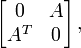 \left[{\begin{matrix}0&A\\A^{T}&0\end{matrix}}\right],