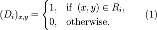 (D_{i})_{{x,y}}={\begin{cases}1,&{\text{if }}\left(x,y\right)\in R_{{i}},\\0,&{\text{otherwise.}}\end{cases}}\qquad (1)