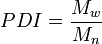 PDI={\frac  {M_{w}}{M_{n}}}