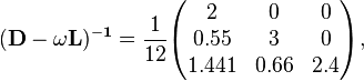 {\begin{aligned}&{\mathbf  {(D-\omega L)^{{-1}}}}={\frac  {1}{12}}{\begin{pmatrix}2&0&0\\0.55&3&0\\1.441&0.66&2.4\end{pmatrix}},\end{aligned}}