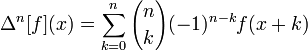 \Delta ^{n}[f](x)=\sum _{{k=0}}^{n}{n \choose k}(-1)^{{n-k}}f(x+k)