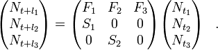 {\begin{aligned}{\begin{pmatrix}N_{{t+l_{1}}}\\N_{{t+l_{2}}}\\N_{{t+l_{3}}}\end{pmatrix}}&={\begin{pmatrix}F_{1}&F_{2}&F_{3}\\S_{1}&0&0\\0&S_{2}&0\end{pmatrix}}{\begin{pmatrix}N_{{t_{1}}}\\N_{{t_{2}}}\\N_{{t_{3}}}\end{pmatrix}}\end{aligned}}.