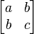 \left[{\begin{matrix}a&b\\b&c\end{matrix}}\right]