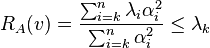 R_{A}(v)={\frac  {\sum _{{i=k}}^{n}\lambda _{i}\alpha _{i}^{2}}{\sum _{{i=k}}^{n}\alpha _{i}^{2}}}\leq \lambda _{k}