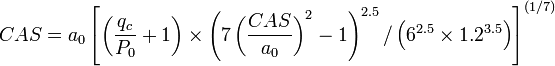 CAS=a_{{0}}\left[\left({\frac  {q_{c}}{P_{{0}}}}+1\right)\times \left(7\left({\frac  {CAS}{a_{{0}}}}\right)^{2}-1\right)^{{2.5}}/\left(6^{{2.5}}\times 1.2^{{3.5}}\right)\right]^{{(1/7)}}