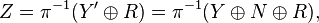 Z=\pi ^{{-1}}(Y'\oplus R)=\pi ^{{-1}}(Y\oplus N\oplus R),