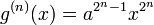 g^{{(n)}}(x)=a^{{2^{{n}}-1}}x^{{2^{{n}}}}\,\!