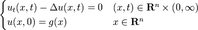 {\begin{cases}u_{t}(x,t)-\Delta u(x,t)=0&(x,t)\in {\mathbf  {R}}^{n}\times (0,\infty )\\u(x,0)=g(x)&x\in {\mathbf  {R}}^{n}\end{cases}}