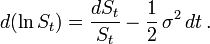 d(\ln S_{t})={\frac  {dS_{t}}{S_{t}}}-{\frac  {1}{2}}\,\sigma ^{2}\,dt\,.