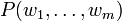 P(w_{1},\ldots ,w_{m})