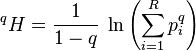 {}^{q}H={\frac  {1}{1-q}}\;\ln \left(\sum _{{i=1}}^{R}p_{i}^{q}\right)