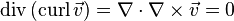 {\mbox{div}}\,({\mbox{curl}}\,{\vec  v})=\nabla \cdot \nabla \times {\vec  {v}}=0