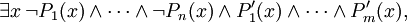 \exists x\,\neg P_{1}(x)\land \cdots \land \neg P_{n}(x)\land P'_{1}(x)\land \cdots \land P'_{m}(x),