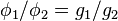 \phi _{1}/\phi _{2}=g_{1}/g_{2}