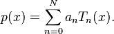 p(x)=\sum _{{n=0}}^{{N}}a_{n}T_{n}(x).