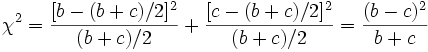 \chi ^{2}={\frac  {[b-(b+c)/2]^{2}}{(b+c)/2}}+{\frac  {[c-(b+c)/2]^{2}}{(b+c)/2}}={\frac  {(b-c)^{2}}{b+c}}