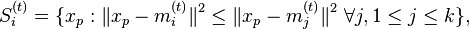 S_{i}^{{(t)}}={\big \{}x_{p}:{\big \|}x_{p}-m_{i}^{{(t)}}{\big \|}^{2}\leq {\big \|}x_{p}-m_{j}^{{(t)}}{\big \|}^{2}\ \forall j,1\leq j\leq k{\big \}},