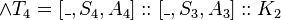 \land T_{4}=[\_,S_{4},A_{4}]::[\_,S_{3},A_{3}]::K_{2}