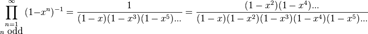 \prod _{{{\begin{smallmatrix}n=1\\n{\mbox{ odd}}\end{smallmatrix}}}}^{{\infty }}(1-x^{n})^{{-1}}={\frac  {1}{(1-x)(1-x^{3})(1-x^{5})...}}={\frac  {(1-x^{2})(1-x^{4})...}{(1-x)(1-x^{2})(1-x^{3})(1-x^{4})(1-x^{5})...}}